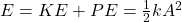 E = KE + PE = \frac{1}{2}kA^2