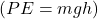 \left(PE = mgh\right)