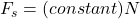 F_s = (constant )N