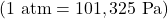 \left(1 \text{ atm} = 101,325 \text{ Pa}\right)