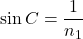 Rendered by QuickLaTeX.com \sin C = \dfrac{1}{n_1}