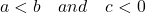 a < b\quad and \quad c < 0