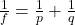 \frac{1}{f} = \frac{1}{p} + \frac{1}{q}