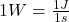 1 W = \frac{1 J}{1 s}