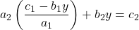 \[a_2\left(\frac{c_1 - b_1y}{a_1}\right) + b_2y = c_2\]