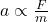 a \propto \frac{F}{m}