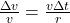 \frac{\Delta v}{v} = \frac{v \Delta t}{r}