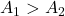 A_1 > A_2