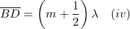 \overline{BD} = \left(m + \dfrac{1}{2}\right)\lambda \quad (iv)