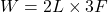 W = 2L \times 3F