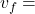 v_f = 