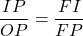 \dfrac{IP}{OP} = \dfrac{FI}{FP}