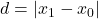 d = |x_1 - x_0|