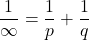  \dfrac{1}{\infty} = \dfrac{1}{p} + \dfrac{1}{q}