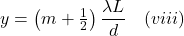 y = \left(m + \frac{1}{2}\right)\dfrac{\lambda L}{d} \quad (viii)