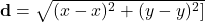\mathbf{d} = \sqrt{(x₁ - x₀)^2 + (y₁ - y₀)^2]}