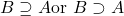 B \supseteq A \text{or } B \supset A