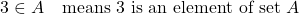 3 \in A \quad \text{means } 3 \text{ is an element of set } A