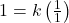 1 = k \left(\frac{1}{1}\right)