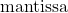 \text{mantissa}