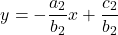\[y = - \frac{a_2}{b_2}x + \frac{c_2}{b_2}\]