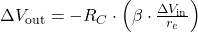 \Delta V_{\text{out}} = -R_C \cdot \left( \beta \cdot \frac{\Delta V_{\text{in}}}{r_e} \right) 