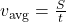 v_\text{avg} = \frac{S}{t}