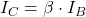 I_C = \beta \cdot I_B