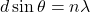d \sin \theta = n \lambda