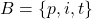 B = \{p,i,t\}