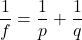 \dfrac{1}{f} = \dfrac{1}{p} + \dfrac{1}{q}