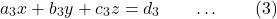 \[a_3x + b_3y + c_3z = d_3\quad\quad…\quad\quad(3)\]