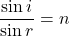 Rendered by QuickLaTeX.com \dfrac{\sin i}{\sin r} = n
