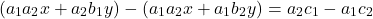 \[(a_1a_2x + a_2b_1y) - (a_1a_2x + a_1b_2y) = a_2c_1 - a_1c_2\]