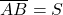 \overline{AB}= S