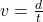 v = \frac{d}{t}