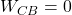 W_{CB} = 0