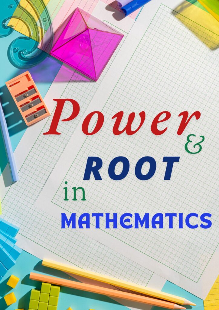 Power and Root in Mathematics