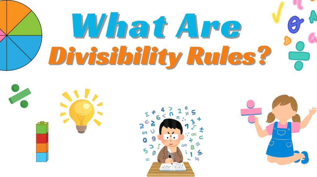 What are Divisibility Rules?